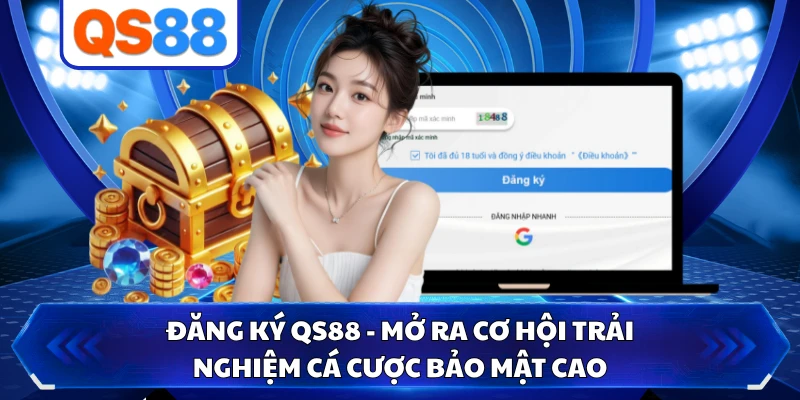 Đăng Ký QS88 - Mở Ra Cơ Hội Trải Nghiệm Cá Cược Bảo Mật Cao