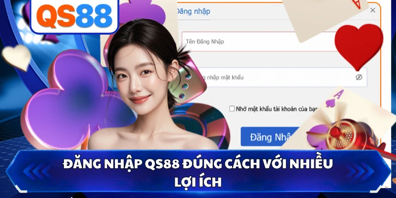 Đăng nhập QS88 đúng cách với nhiều lợi ích