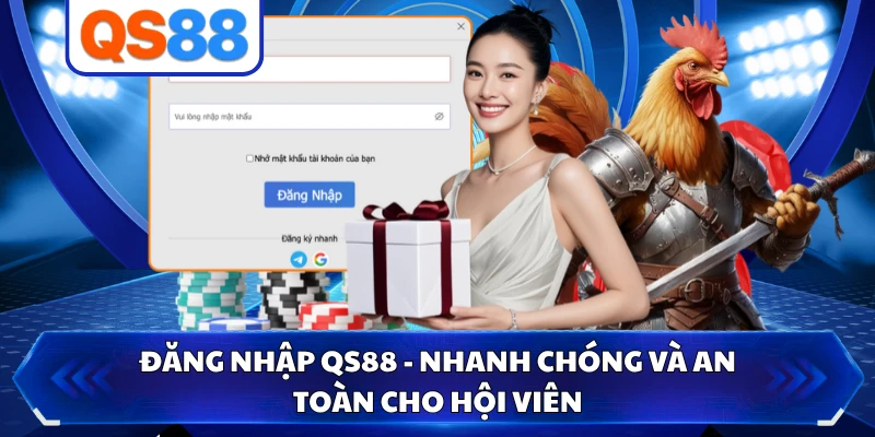Đăng Nhập QS88 - Nhanh Chóng Và An Toàn Cho Hội Viên