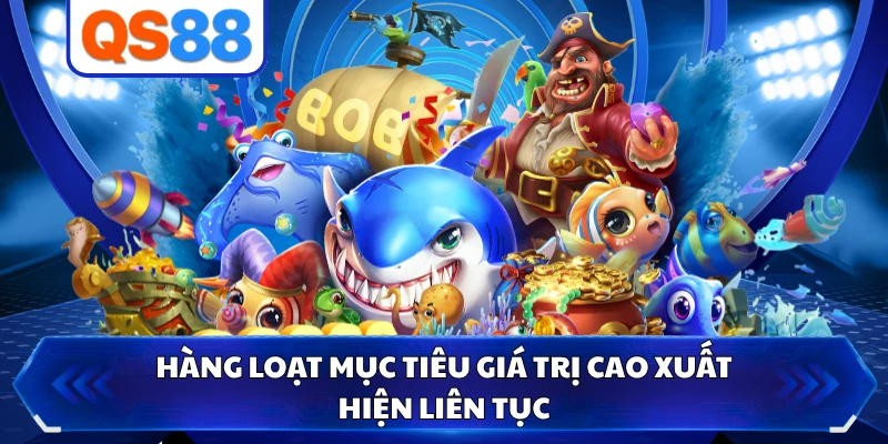Hàng loạt mục tiêu giá trị cao xuất hiện liên tục