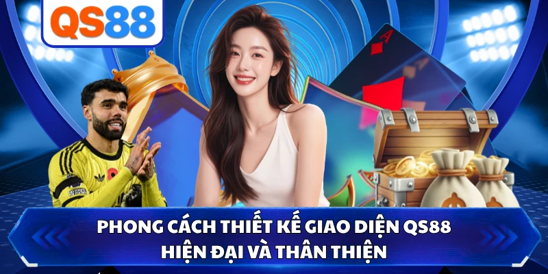 Phong cách thiết kế giao diện QS88 hiện đại và thân thiện