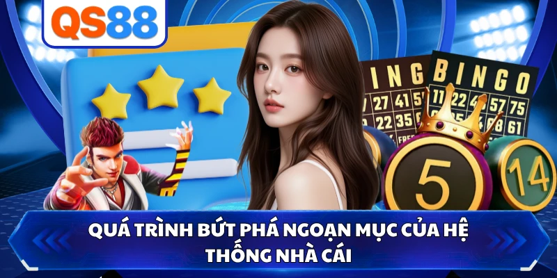 Quá trình bứt phá ngoạn mục của hệ thống nhà cái